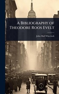 Cover: A Bibliography of Theodore Roos Evelt - Hutson Street Press