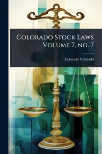 Abbildung von: Colorado Stock Laws Volume 7, no. 7 - Hutson Street Press