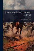 Cover: Lincoln, Stanton and Grant - Hutson Street Press
