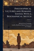 Cover: Philosophical Lectures and Remains. Edited, With a Biographical Sketch - Hutson Street Press