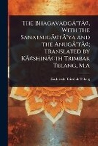 Abbildung von: The BhagavadgA?A(R)tA?A[, With the SanatsugA?A[tA?A(R)ya and the AnugA?A(R)tA?A[; Translated by KA?A[shinA?A[th Trimbak Telang, M.A - Hutson Street Press