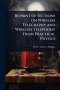 Cover: Reprint of Sections on Wireless Telegraphy and Wireless Telephony From Practical Physics - Hutson Street Press