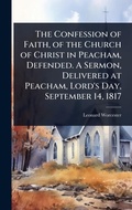 Cover: The Confession of Faith, of the Church of Christ in Peacham, Defended. A Sermon, Delivered at Peacham, Lord's Day, September 14, 1817 - Hutson Street Press
