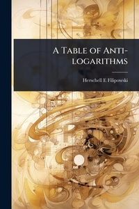 Abbildung von: A Table of Anti-logarithms - Hutson Street Press