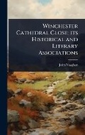 Cover: Winchester Cathedral Close; its Historical and Literary Associations - Hutson Street Press