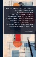 Cover: The art and Craft of Cabinet-making, a Practical Handbook to the Construction of Cabinet Furniture, the use of Tools, Formation of Joints, Hints on Designing and Setting out Work, Veneering, etc. Together With a Review of the Development of Furniture - Hutson Street Press