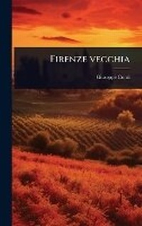 Enlarge image Cover: Firenze vecchia - Hutson Street Press