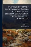 Cover: Master's History of the College of Corpus Christi and the Blessed Virgin Mary in the University of Cambridge - Hutson Street Press
