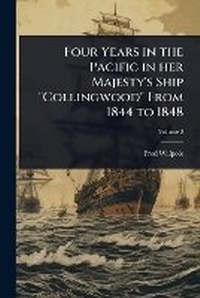 Abbildung von: Four Years in the Pacific in her Majesty's Ship "Collingwood" From 1844 to 1848 - Hutson Street Press