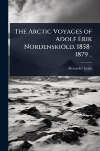 Abbildung von: The Arctic Voyages of Adolf Erik Nordenskioeld. 1858-1879 .. - Hutson Street Press