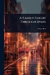 Abbildung von: A Family Flight Through Spain - Hutson Street Press