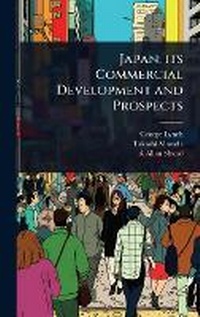 Enlarge image Cover: Japan; its Commercial Development and Prospects - Hutson Street Press