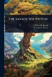 Abbildung von: The Savage South Seas - Hutson Street Press