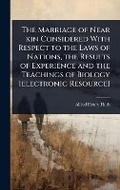 Bild: The Marriage of Near kin Considered With Respect to the Laws of Nations, the Results of Experience and the Teachings of Biology [electronic Resource] - Hutson Street Press