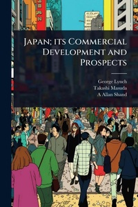 Enlarge image Cover: Japan; its Commercial Development and Prospects - Hutson Street Press