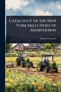 Cover: Catalogue of the New York Mills Herd of Shorthorns - Hutson Street Press