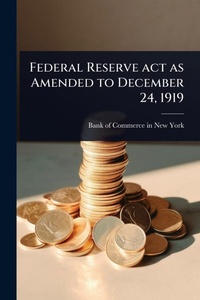 Abbildung von: Federal Reserve act as Amended to December 24, 1919 - Hutson Street Press
