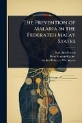 Cover: The Prevention of Malaria in the Federated Malay States - Hutson Street Press