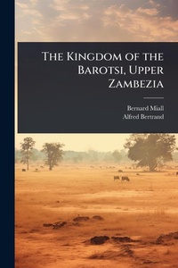 Abbildung von: The Kingdom of the Barotsi, Upper Zambezia - Hutson Street Press