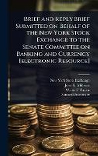 Abbildung von: Brief and Reply Brief Submitted on Behalf of the New York Stock Exchange to the Senate Committee on Banking and Currency [electronic Resource] - Hutson Street Press