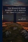 Cover: The Works of John Whitgift, D. D. Master of Trinity College .. - Hutson Street Press