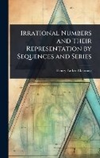 Abbildung von: Irrational Numbers and Their Representation by Sequences and Series - Hutson Street Press