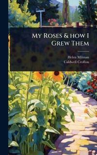 Enlarge image Cover: My Roses & how I Grew Them - Hutson Street Press
