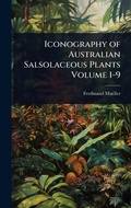 Cover: Iconography of Australian Salsolaceous Plants Volume 1-9 - Hutson Street Press