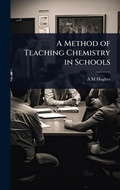 Cover: A Method of Teaching Chemistry in Schools - Hutson Street Press