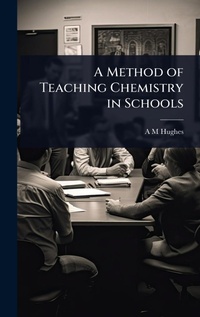 Enlarge image Cover: A Method of Teaching Chemistry in Schools - Hutson Street Press