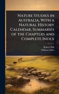 Cover: Nature Studies in Australia, With a Natural History Calendar, Summaries of the Chapters and Complete Index - Hutson Street Press