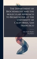 Cover: The Department of Biochemistry and the Molecular Approach to Biomedicine at the University of California, San Francisco - Hutson Street Press