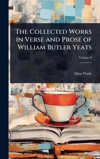 Enlarge image Cover: The Collected Works in Verse and Prose of William Butler Yeats - Hutson Street Press