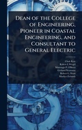 Cover: Dean of the College of Engineering, Pioneer in Coastal Engineering, and Consultant to General Electric - Hutson Street Press
