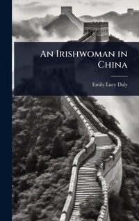 Abbildung von: An Irishwoman in China - Hutson Street Press