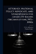 Cover: Attorney, National Policy Advocate, and Spokesperson for Disability Rights Organizations, 1976-1990s - Hutson Street Press