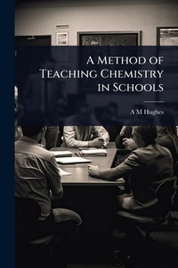 Enlarge image Cover: A Method of Teaching Chemistry in Schools - Hutson Street Press