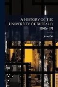 Cover: A History of the University of Buffalo, 1846-191 - Hutson Street Press