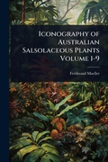 Cover: Iconography of Australian Salsolaceous Plants Volume 1-9 - Hutson Street Press