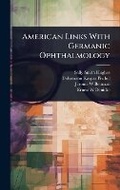 Cover: American Links With Germanic Ophthalmology - Hutson Street Press