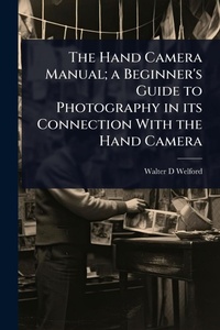 Abbildung von: The Hand Camera Manual; a Beginner's Guide to Photography in its Connection With the Hand Camera - Hutson Street Press