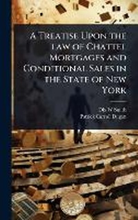 Abbildung von: A Treatise Upon the law of Chattel Mortgages and Conditional Sales in the State of New York - Hutson Street Press