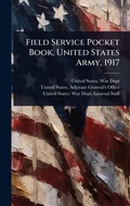 Cover: Field Service Pocket Book, United States Army, 1917 - Hutson Street Press