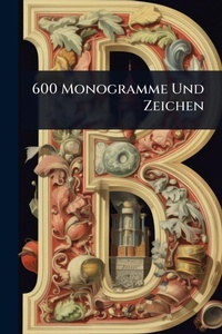 Abbildung von: 600 Monogramme Und Zeichen - Hutson Street Press