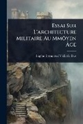 Cover: Essai Sur L'architecture Militaire Au MmA?yen A?ge - Hutson Street Press