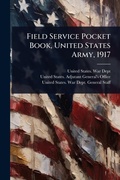 Cover: Field Service Pocket Book, United States Army, 1917 - Hutson Street Press
