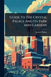 Abbildung von: Guide To The Crystal Palace And Its Park And Gardens - Hutson Street Press