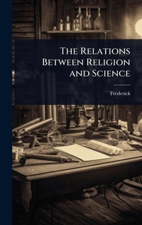 Enlarge image Cover: The Relations Between Religion and Science - Hutson Street Press