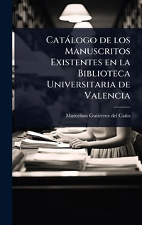 Abbildung von: Catalogo de los Manuscritos Existentes en la Biblioteca Universitaria de Valencia - Hutson Street Press