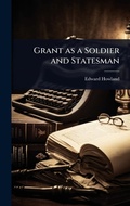 Cover: Grant as a Soldier and Statesman - Hutson Street Press